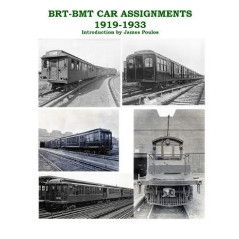 Brt - Bmt Car Assignments 1919 - 1933 Paperback, Createspace Independent Publishing Platform