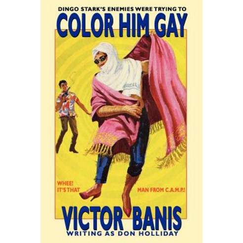 Color Him Gay: The Further Adventures of the Man from C.A.M.P. Paperback, Borgo Press