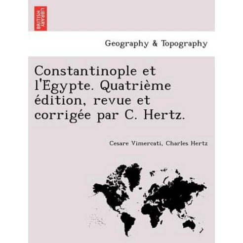 Constantinople Et L''e Gypte. Quatrie Me E Dition Revue Et Corrige E Par C. Hertz. Paperback, British Library, Historical Print Editions