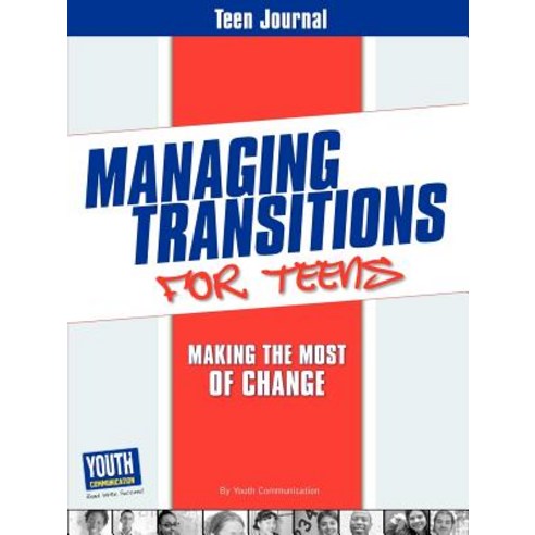 Teen Journal for Managing Transitions for Teens: Making the Most of Change Paperback, Youth Communication, New York Center