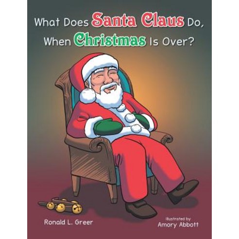 What Does Santa Claus Do When Christmas Is Over? Paperback, Authorhouse