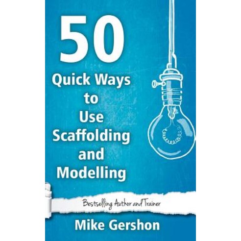 50 Quick Ways to Use Scaffolding and Modelling Paperback, Createspace Independent Publishing Platform