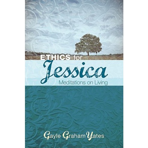 Ethics for Jessica: Meditations on Living Paperback, Wipf & Stock Publishers