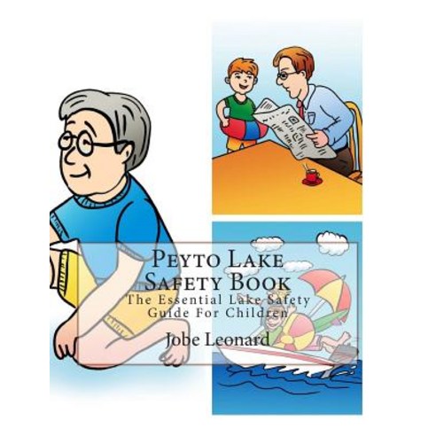 Peyto Lake Safety Book: The Essential Lake Safety Guide for Children Paperback, Createspace Independent Publishing Platform