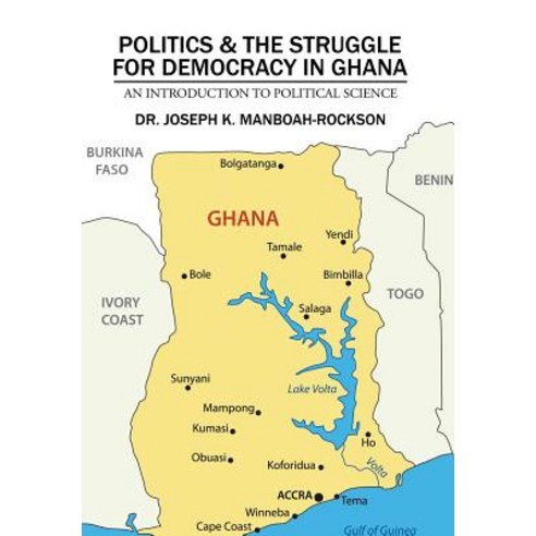 Politics & the Struggle for Democracy in Ghana: An Introduction to Political Science Hardcover, Partridge Publishing