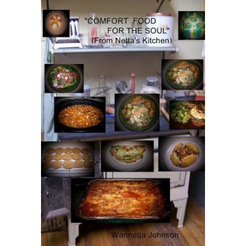 Comfort Food for the Soul: (From Netta''s Kitchen) Paperback, Createspace Independent Publishing Platform