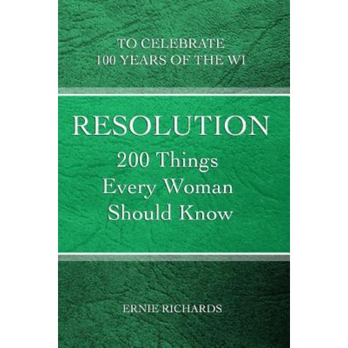 Resolution: 200 Things Every Woman Should Know Paperback, Createspace Independent Publishing Platform