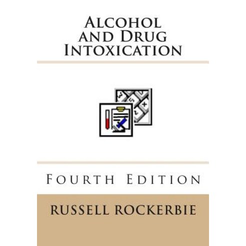 Alcohol and Drug Intoxication Paperback, Createspace Independent Publishing Platform