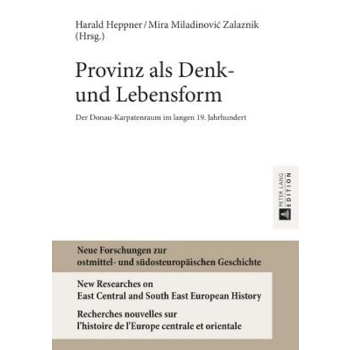 Provinz ALS Denk- Und Lebensform: Der Donau-Karpatenraum Im Langen 19. Jahrhundert Hardcover, Peter Lang Gmbh, Internationaler Verlag Der W