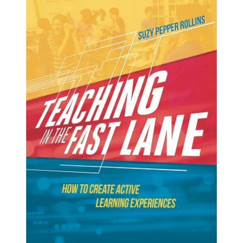 Teaching in the Fast Lane: How to Create Active Learning Experiences ...