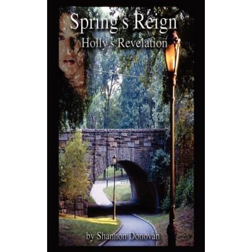 Spring''s Reign: Holly''s Revelation Paperback, Authorhouse