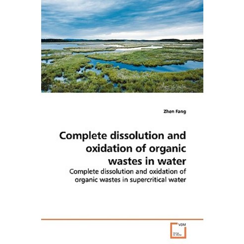 Complete Dissolution and Oxidation of Organic Wastes in Water Paperback, VDM Verlag