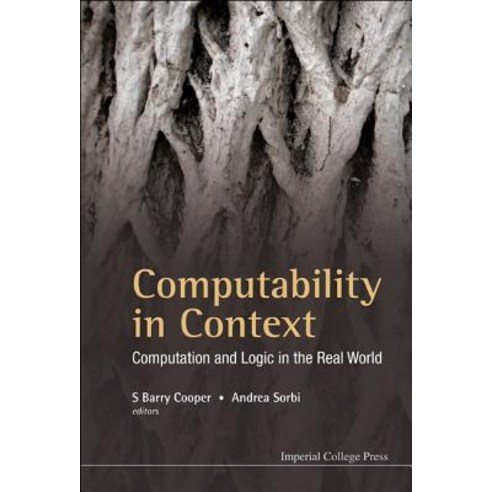 Computability in Context: Computation and Logic in the Real World Hardcover, Imperial College Press