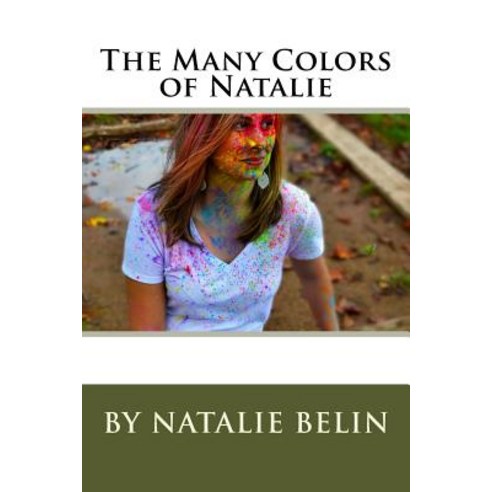 The Many Colors of Natalie: By Natalie Belin Paperback, Createspace Independent Publishing Platform