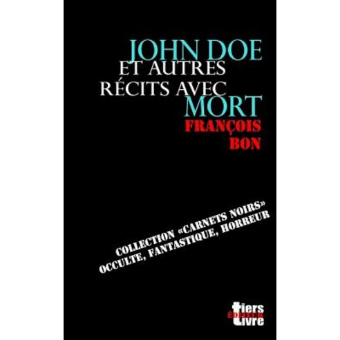 John Doe: Et Autres Recits Avec Mort Paperback, Createspace Independent Publishing Platform