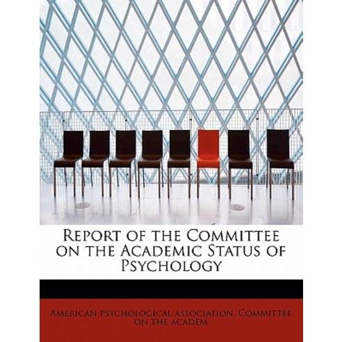 Report of the Committee on the Academic Status of Psychology Paperback, BiblioLife