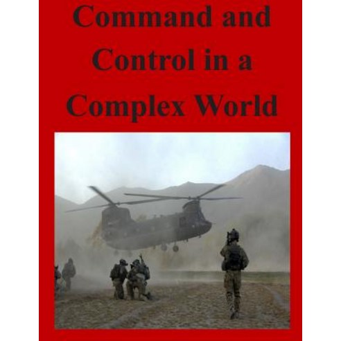 Command and Control in a Complex World Paperback, Createspace Independent Publishing Platform