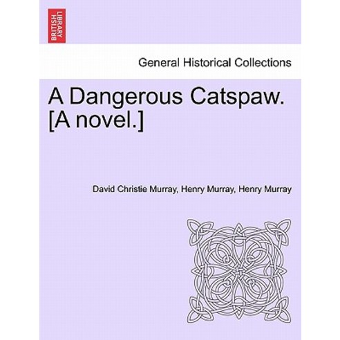 A Dangerous Catspaw. [A Novel.] Paperback, British Library, Historical Print Editions