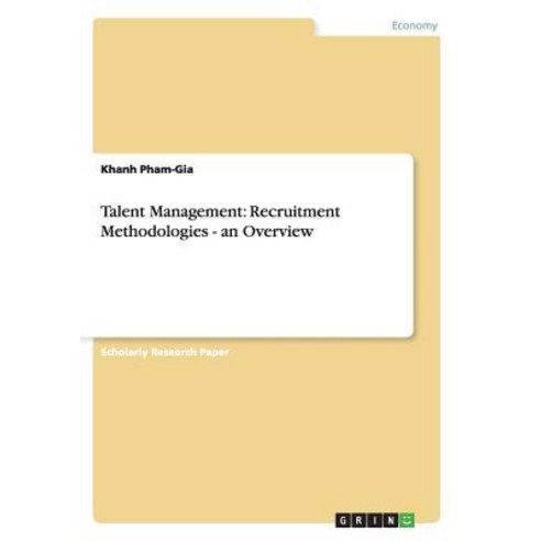 Talent Management: Recruitment Methodologies - An Overview Paperback, Grin Publishing