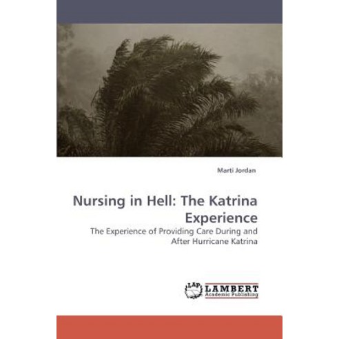 Nursing in Hell: The Katrina Experience Paperback, LAP Lambert Academic Publishing