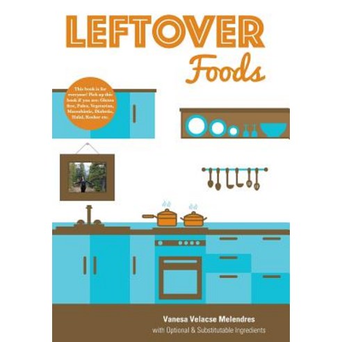 Leftover Foods - With Optional and Substitutable Ingredients Hardcover, FriesenPress