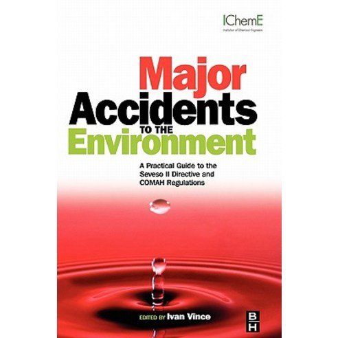 Major Accidents to the Environment: A Practical Guide to the Seveso II-Directive and Comah Regulations Hardcover, Butterworth-Heinemann