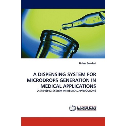 A Dispensing System for Microdrops Generation in Medical Applications Paperback, LAP Lambert Academic Publishing