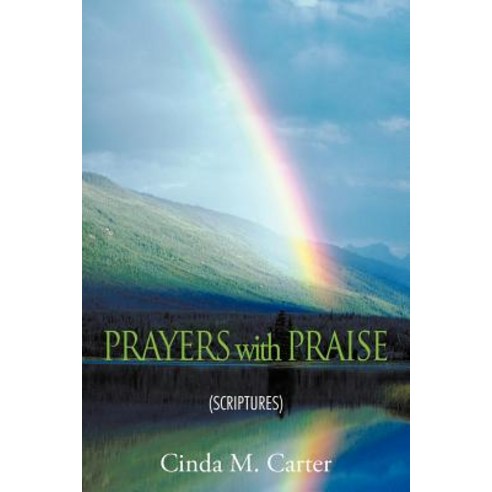 Prayers with Praise: (Scriptures) Paperback, Authorhouse