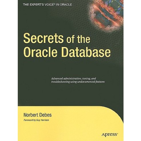 Secrets of the Oracle Database Paperback, Apress