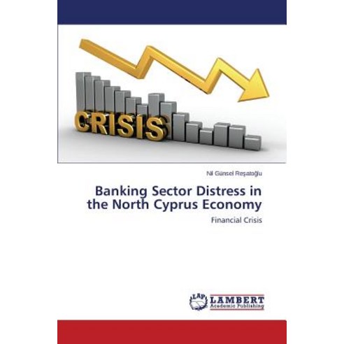 Banking Sector Distress in the North Cyprus Economy Paperback, LAP Lambert Academic Publishing