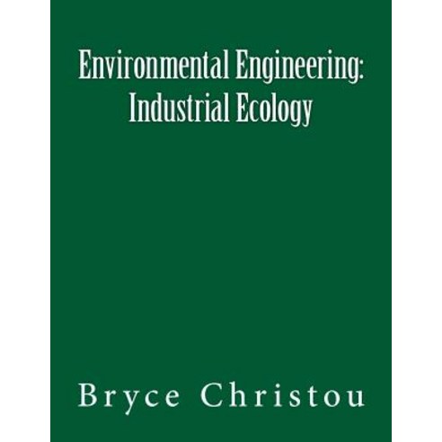 Environmental Engineering: Industrial Ecology Paperback, Createspace Independent Publishing Platform