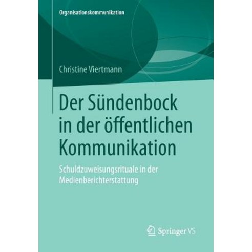 Der Sundenbock in Der Offentlichen Kommunikation: Schuldzuweisungsrituale in Der Medienberichterstattung Paperback, Springer vs