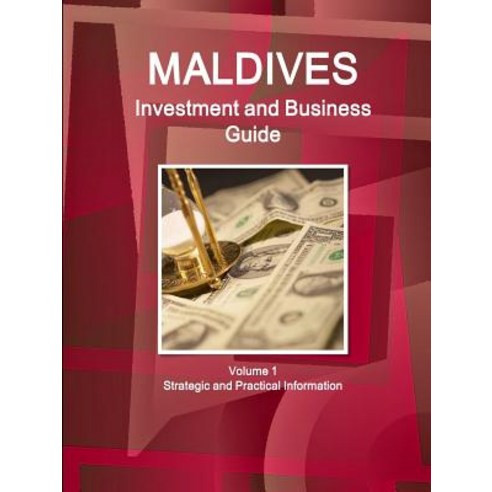 Maldives Investment and Business Guide Volume 1 Strategic and Practical Information Paperback, IBP USA
