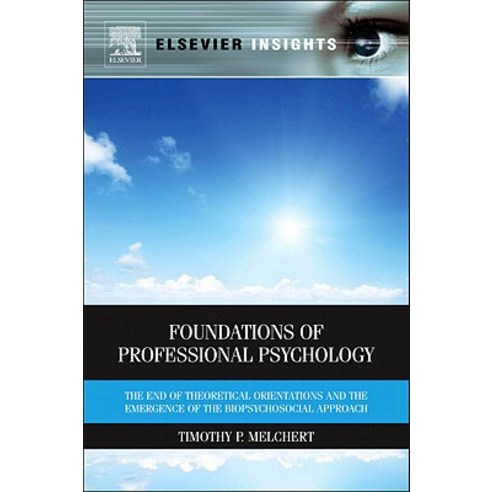 Foundations of Professional Psychology: The End of Theoretical Orientations and the Emergence of the Biopsychosocial Approach Hardcover, Elsevier
