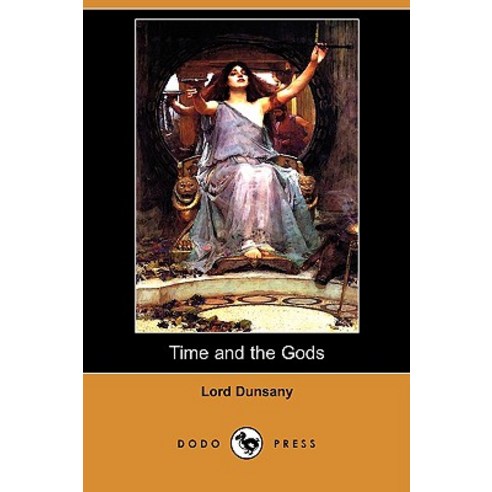 Time and the Gods (Dodo Press) Paperback, Dodo Press