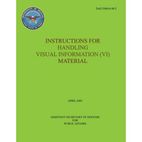 Instructions for Handling Visual Information (VI) Material (Dod 5040.6-M-2) Paperback, Createspace Independent Publishing Platform