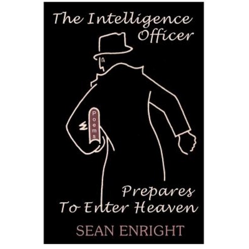 The Intelligence Officer Prepares to Enter Heaven Paperback, Createspace Independent Publishing Platform