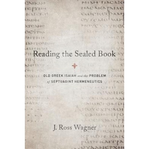 Reading the Sealed Book: Old Greek Isaiah and the Problem of Septuagint Hermeneutics Paperback, Baylor University Press