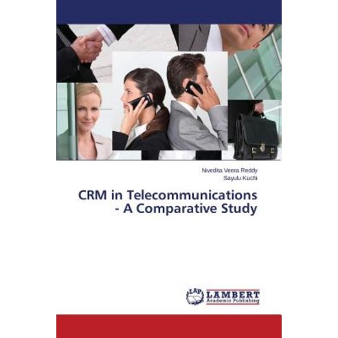 Crm in Telecommunications - A Comparative Study Paperback, LAP Lambert Academic Publishing