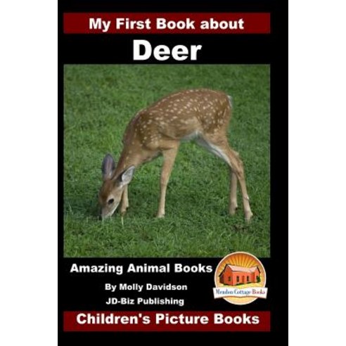 My First Book about Deer - Amazing Animal Books - Children''s Picture Books Paperback, Createspace Independent Publishing Platform