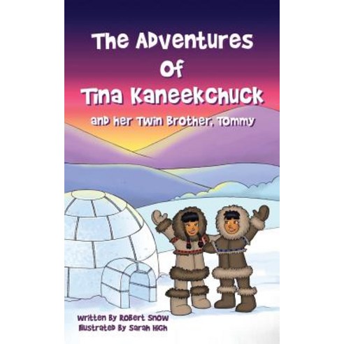 The Adventures of Tina Kaneekchuk and Her Twin Brother Tommy Paperback, Xulon Press
