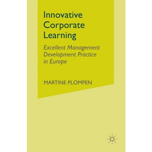 Innovative Corporate Learning: Excellent Management Development Practice in Europe Paperback, Palgrave MacMillan