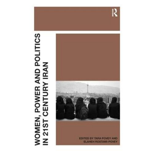 Women Power and Politics in 21st Century Iran Hardcover, Routledge