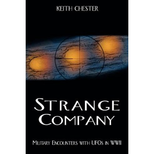 Strange Company: Military Encounters with UFOs in World War II Paperback, Anomalist Books