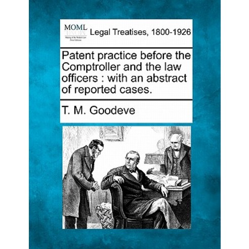 Patent Practice Before the Comptroller and the Law Officers: With an Abstract of Reported Cases. Paperback, Gale Ecco, Making of Modern Law