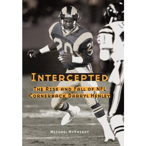 Intercepted: The Rise and Fall of NFL Cornerback Darryl Henley ...