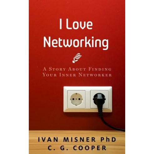 I Love Networking: A Story about Finding Your Inner Networker Paperback, Createspace Independent Publishing Platform