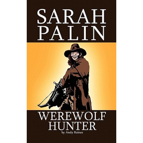 Sarah Palin Werewolf Hunter Paperback, Createspace