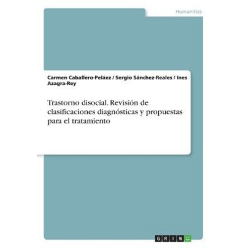 Trastorno Disocial. Revision de Clasificaciones Diagnosticas y Propuestas Para El Tratamiento Paperback, Grin Publishing