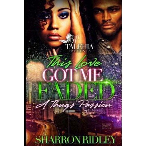 This Love Got Me Faded: A Thug Passion Paperback, Createspace Independent Publishing Platform